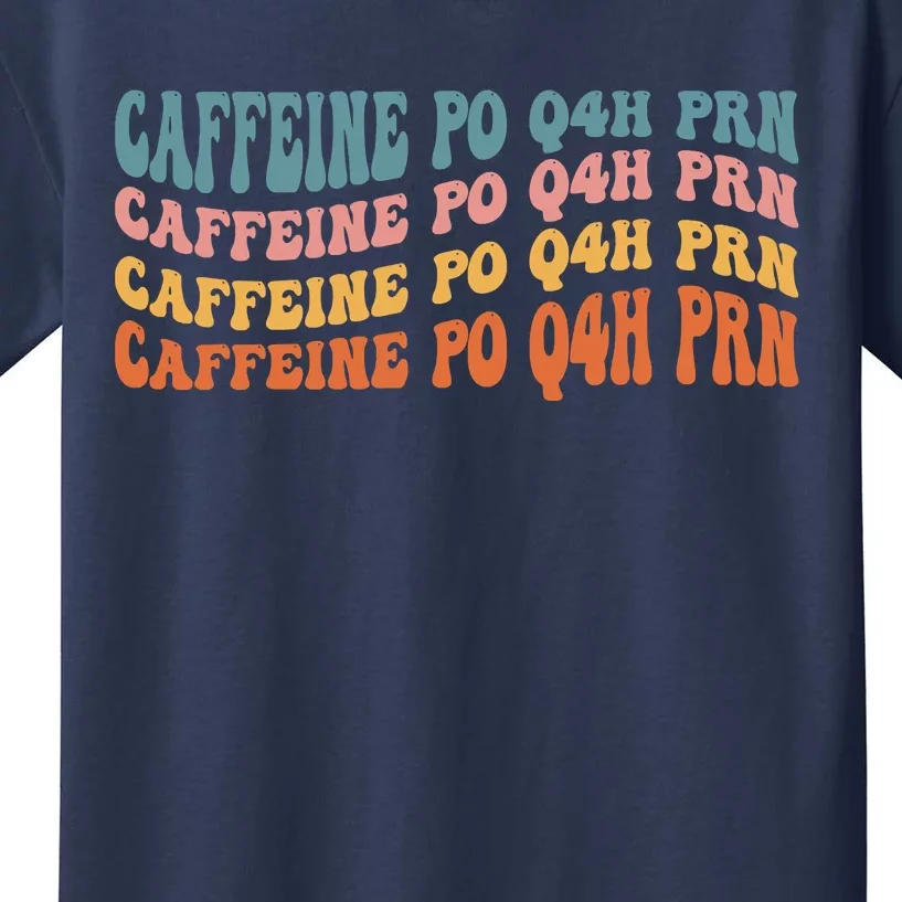 Caffeine PO Q4H PRN Funny Caffeine Nurse Healthcare Workers Kids T-Shirt