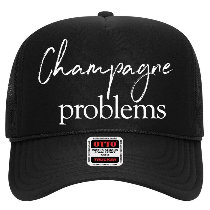 Champagne Problems Quote High Crown Mesh Trucker Hat