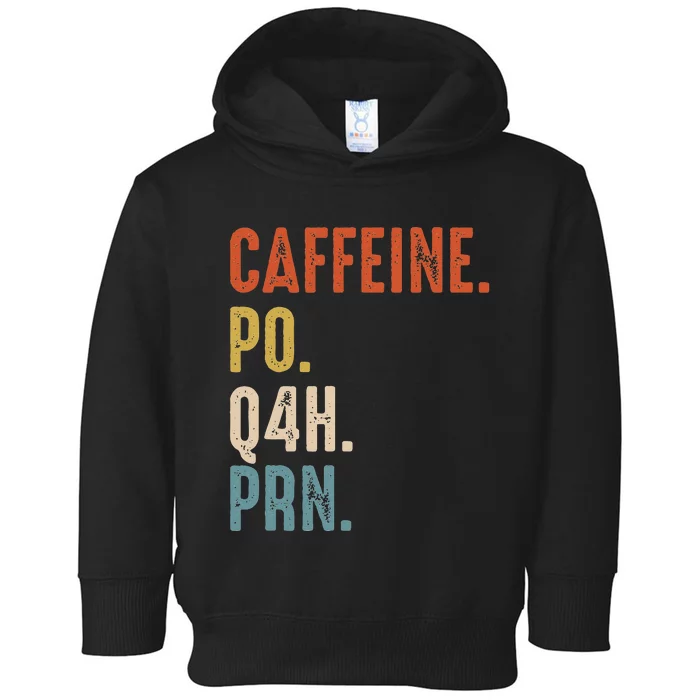 Caffeine Po Q4h Prn Funny Nurse Vintage Toddler Hoodie