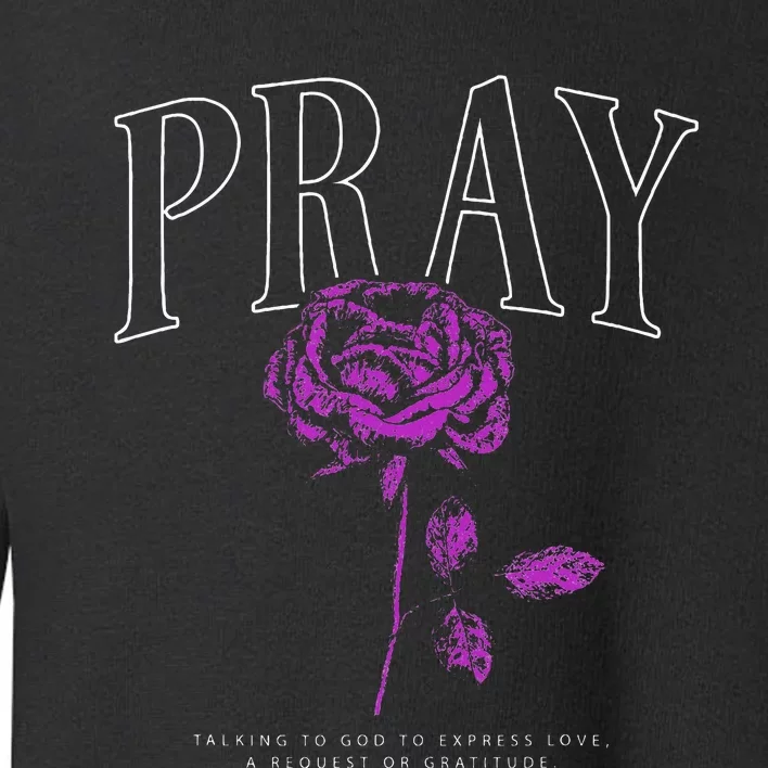 Christian Prayer Rose Streetwear For N Floral Faith Toddler Sweatshirt