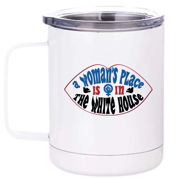 Cute Patriotic Rwb A Womans Place Is In The White House Front & Back 12oz Stainless Steel Tumbler Cup