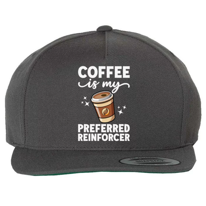 Coffee Preferred Reinforcer Aba Behavior Analyst Therapist Wool Snapback Cap