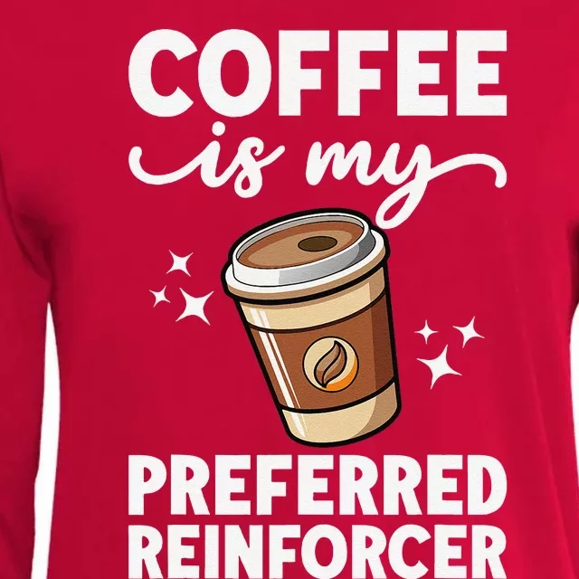 Coffee Preferred Reinforcer Aba Behavior Analyst Therapist Womens Cotton Relaxed Long Sleeve T-Shirt