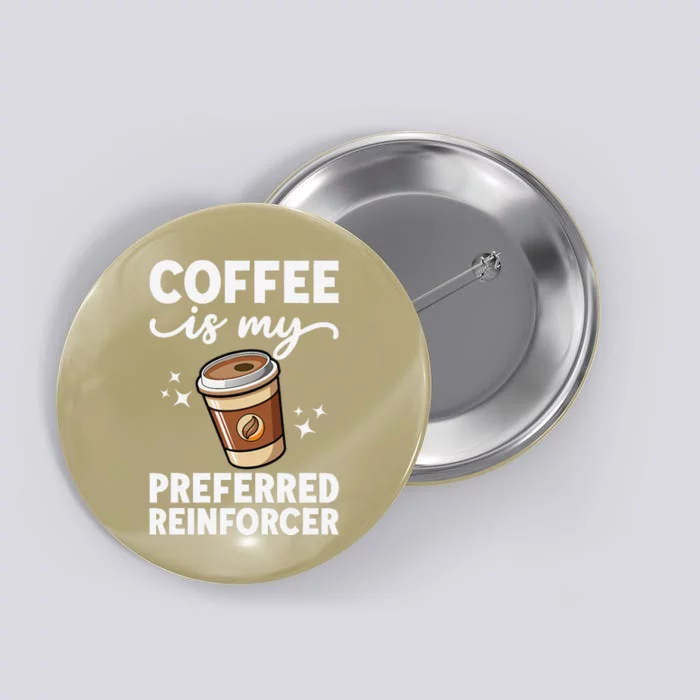 Coffee Preferred Reinforcer Aba Behavior Analyst Therapist Button