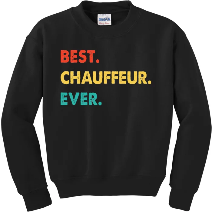 Chauffeur Profession Retro Best Chauffeur Ever Kids Sweatshirt