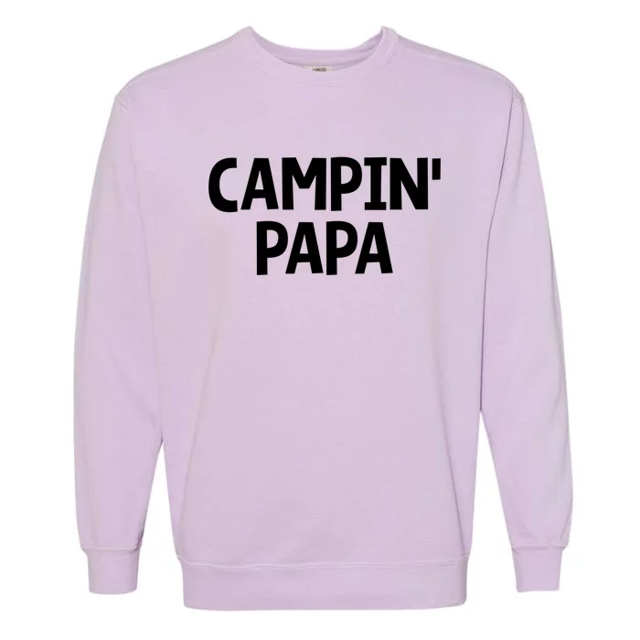 Campin Papa! Simple Minimalist Camping Grandfather Grandad Great Gift Garment-Dyed Sweatshirt