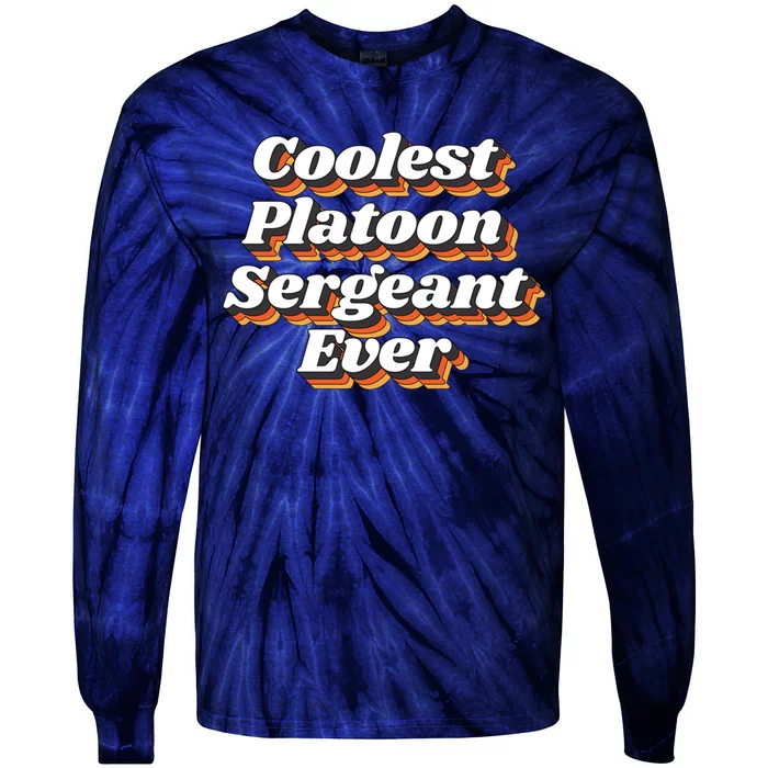 Coolest Platoon Sergeant Ever Tie-Dye Long Sleeve Shirt