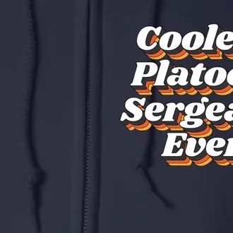 Coolest Platoon Sergeant Ever Full Zip Hoodie