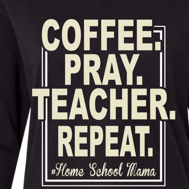 Coffee Pray Sleep Repeat Gift Virtual Homeschool Mom Teacher Cute Gift Womens Cotton Relaxed Long Sleeve T-Shirt