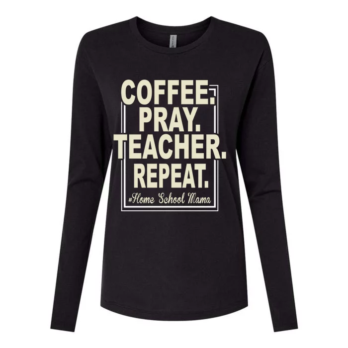 Coffee Pray Sleep Repeat Gift Virtual Homeschool Mom Teacher Cute Gift Womens Cotton Relaxed Long Sleeve T-Shirt