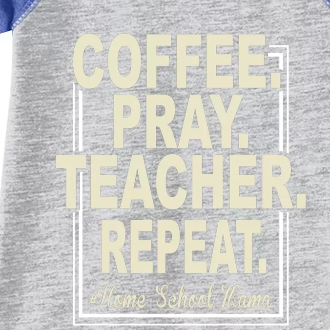 Coffee Pray Sleep Repeat Gift Virtual Homeschool Mom Teacher Cute Gift Infant Baby Jersey Bodysuit