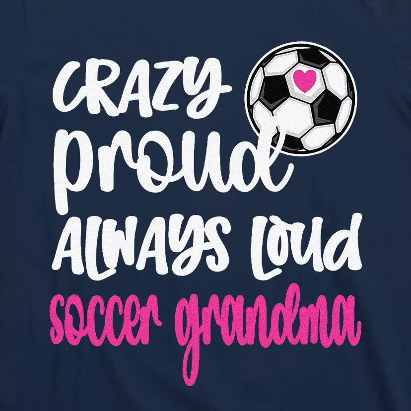 Crazy Proud Soccer Grandma Soccer Player Grandmother T-Shirt