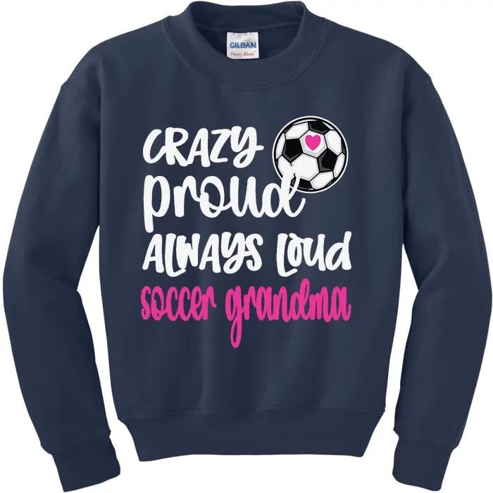 Crazy Proud Soccer Grandma Soccer Player Grandmother Kids Sweatshirt