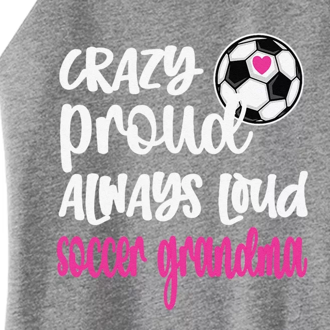 Crazy Proud Soccer Grandma Soccer Player Grandmother Women’s Perfect Tri Rocker Tank