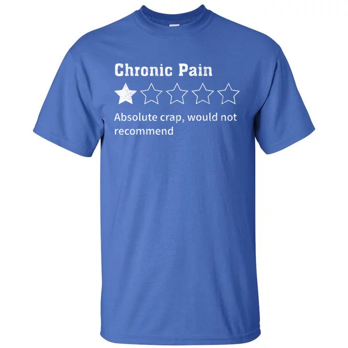 Chronic Pain Sarcastic Quotes Chronic Pain Recommend Tall T-Shirt