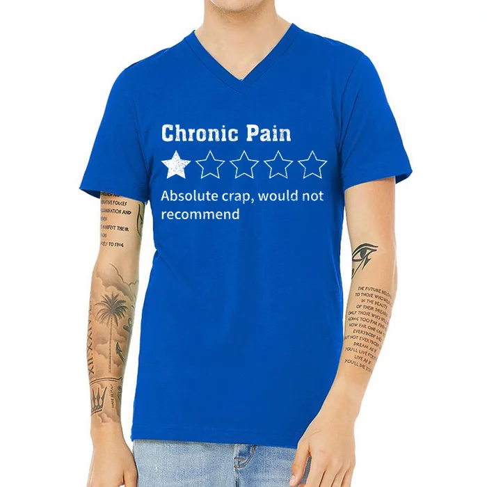 Chronic Pain Sarcastic Quotes Chronic Pain Recommend V-Neck T-Shirt