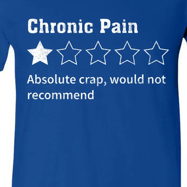 Chronic Pain Sarcastic Quotes Chronic Pain Recommend V-Neck T-Shirt