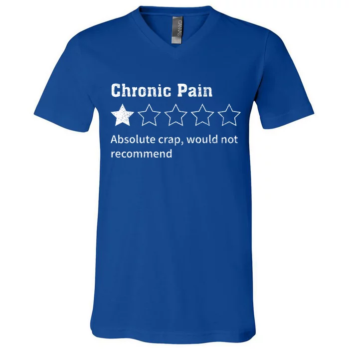 Chronic Pain Sarcastic Quotes Chronic Pain Recommend V-Neck T-Shirt