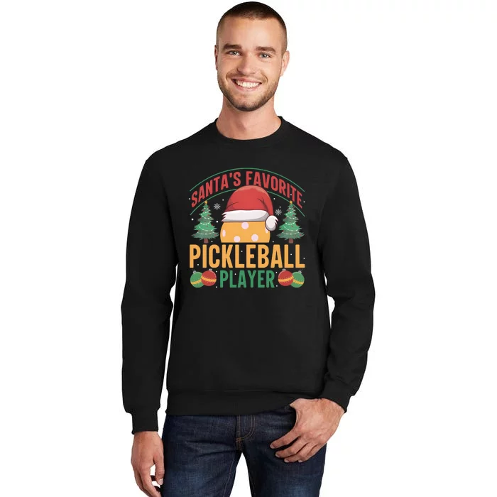 Christmas Pickleball Santa Favorite Pickleball Player Tall Sweatshirt