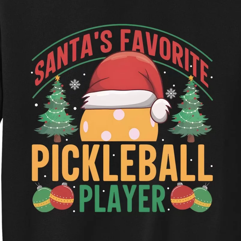 Christmas Pickleball Santa Favorite Pickleball Player Tall Sweatshirt