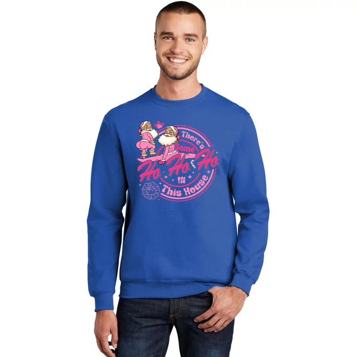 Christmas Pink Santa ThereS Some Ho Ho Hos In This House Gift Sweatshirt