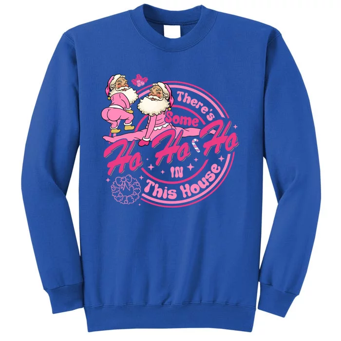 Christmas Pink Santa ThereS Some Ho Ho Hos In This House Gift Sweatshirt