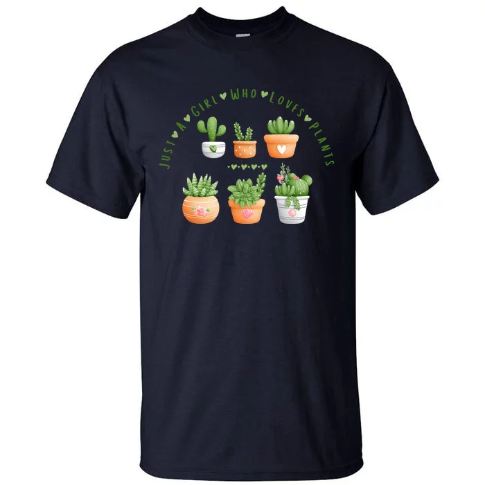 Cactus Plant, Succulents, Just A Girl Who Loves Plants Tall T-Shirt