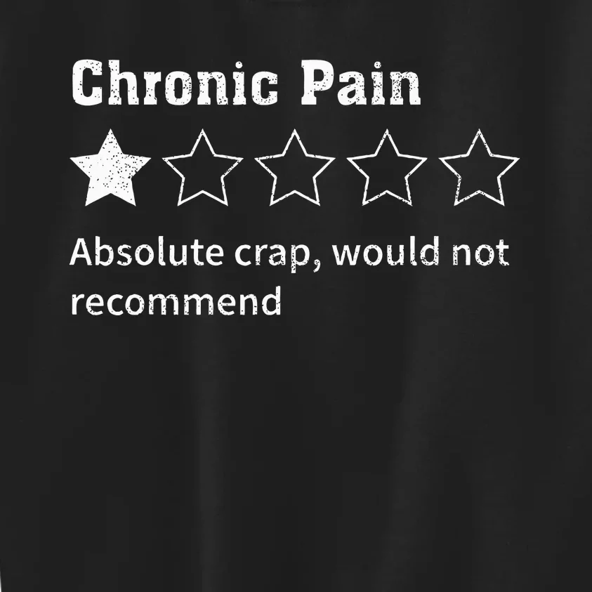 Chronic Pain Sarcastic Quotes Chronic Pain Recommend S Absol Kids Sweatshirt