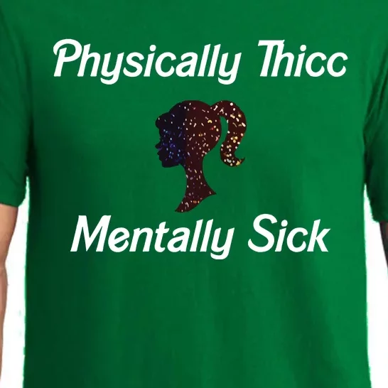 Cricutbutcrass Physically Thicc Mentally Sick Pajama Set