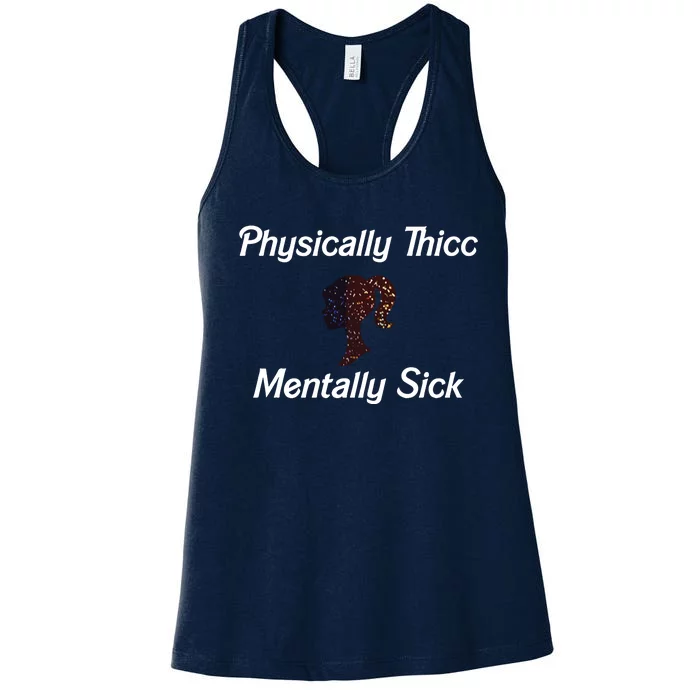 Cricutbutcrass Physically Thicc Mentally Sick Women's Racerback Tank