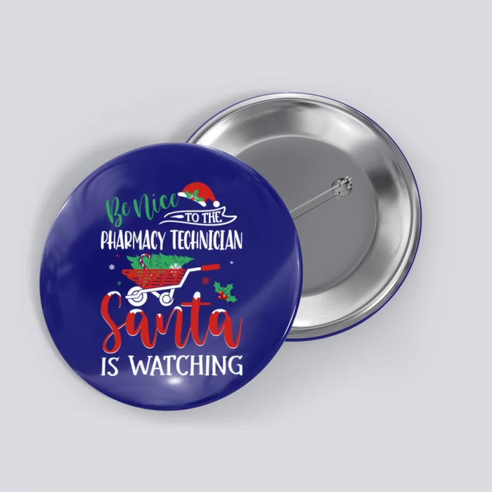 Christmas Pharmacy Technician Santa Be Nice Funny Xmas Gift Button