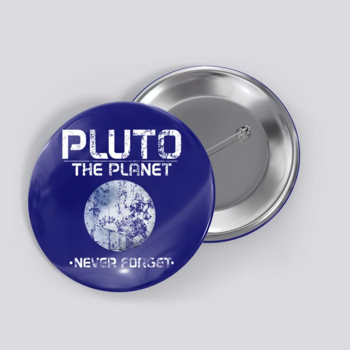 Cute Pluto The Planet Meaningful Gift Never Forget Distressed Science Gift Button