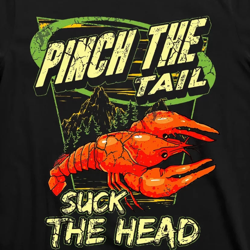 Crawfish Pinch The Tail Suck The Head T-Shirt