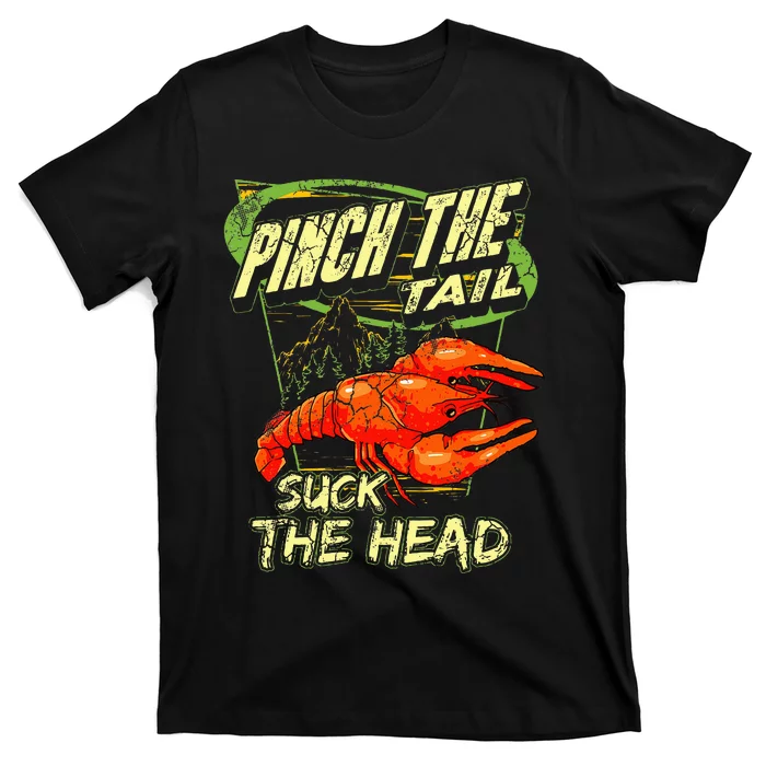 Crawfish Pinch The Tail Suck The Head T-Shirt