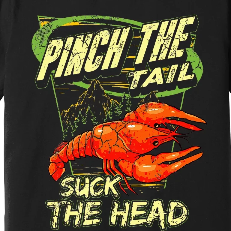 Crawfish Pinch The Tail Suck The Head Premium T-Shirt