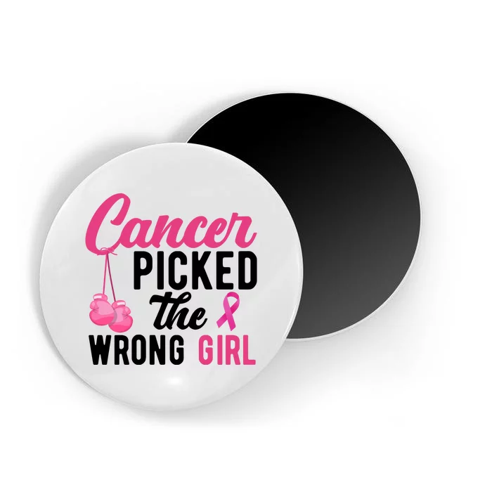 Cancer Picked The Wrong Girl Pink Ribbon Magnet