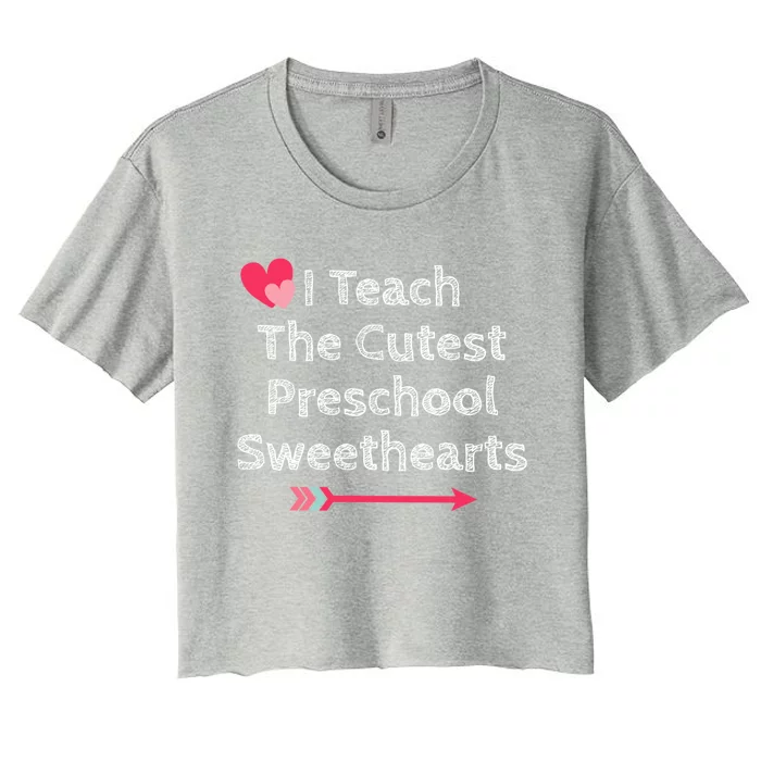 Cute Preschool Teacher Valentine's Day Gift Cutest Sweethearts Cool Gift Women's Crop Top Tee