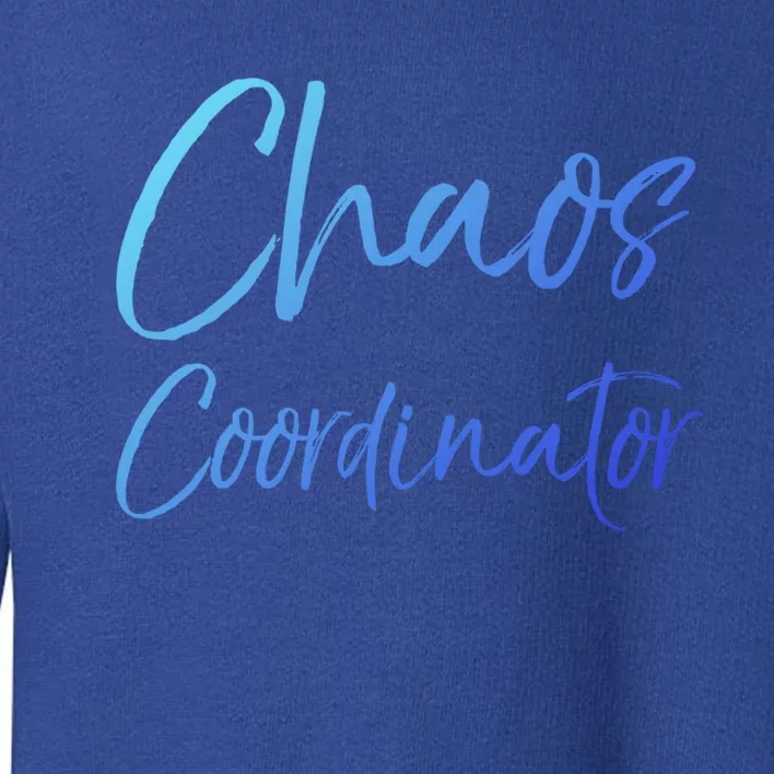 Cute Preschool Teacher Gift Chaos Coordinator Great Gift Toddler Sweatshirt