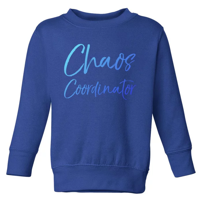 Cute Preschool Teacher Gift Chaos Coordinator Great Gift Toddler Sweatshirt