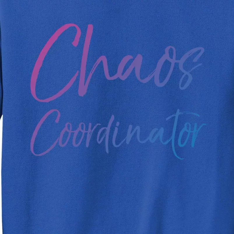 Cute Preschool Teacher Gift Chaos Coordinator Great Gift Tall Sweatshirt