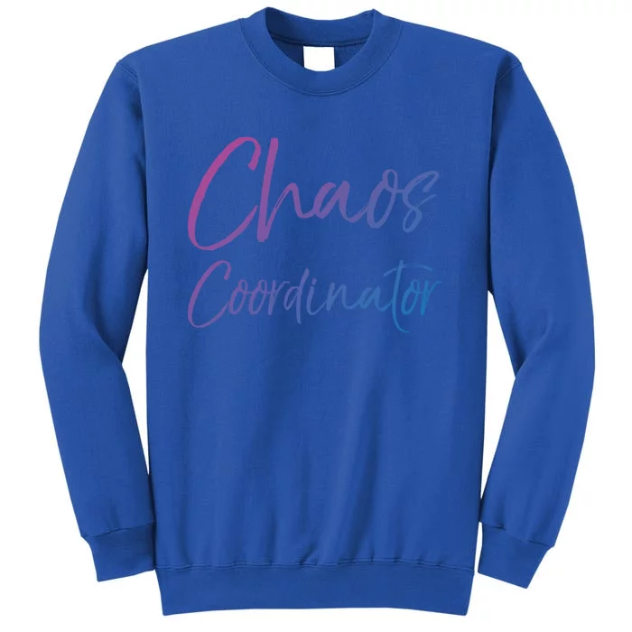 Cute Preschool Teacher Gift Chaos Coordinator Great Gift Tall Sweatshirt