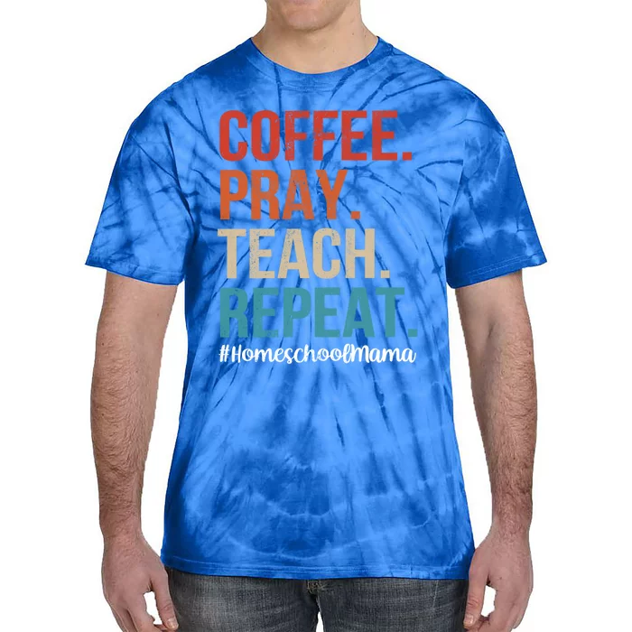 Coffee Pray Teach Repeat Homeschool Mom Mother Vintage Gift Tie-Dye T-Shirt