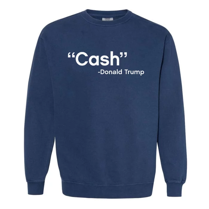 Cash Payment Trump Cash Bail Press Conference Garment-Dyed Sweatshirt