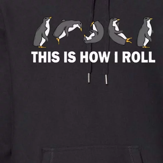 Cute Penguin This Is How I Roll Funny Penguin Premium Hoodie