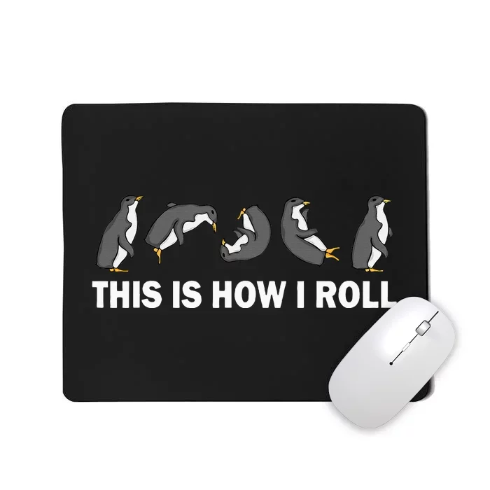 Cute Penguin This Is How I Roll Funny Penguin Mousepad