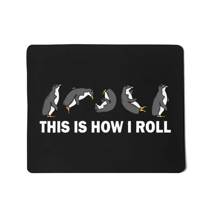 Cute Penguin This Is How I Roll Funny Penguin Mousepad