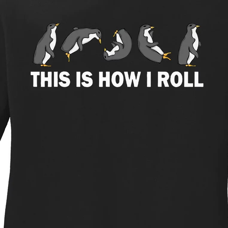 Cute Penguin This Is How I Roll Funny Penguin Ladies Long Sleeve Shirt