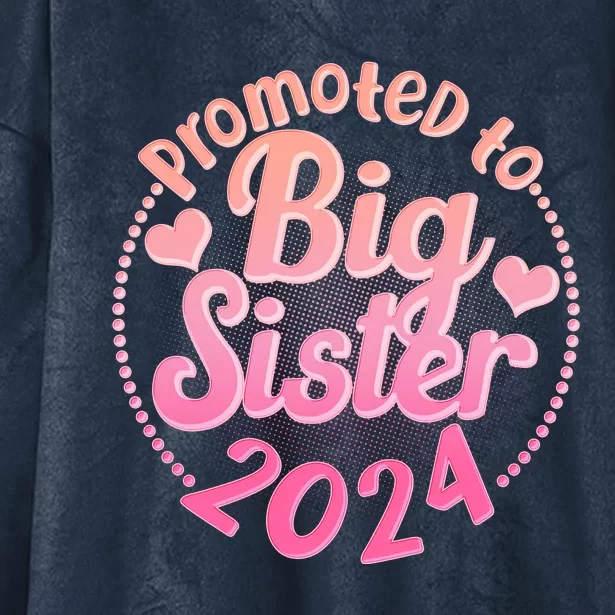 Cute Promoted To Big Sister 2024 Hooded Wearable Blanket