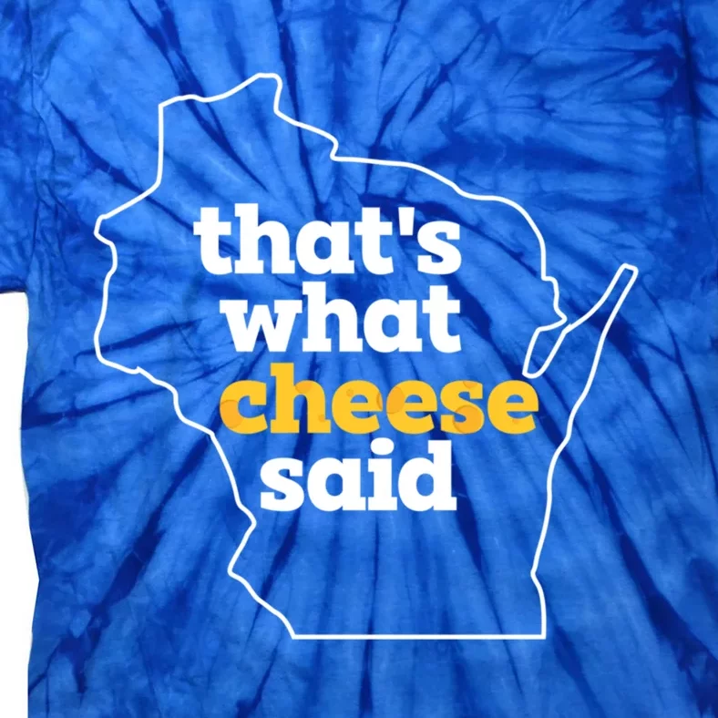 Cheese Pun ThatS What Cheese Said Funny Wisconsin Cheese Gift Tie-Dye T-Shirt