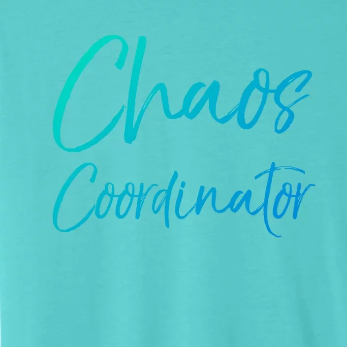 Cute Preschool Teacher Gift Chaos Coordinator Great Gift ChromaSoft Performance T-Shirt